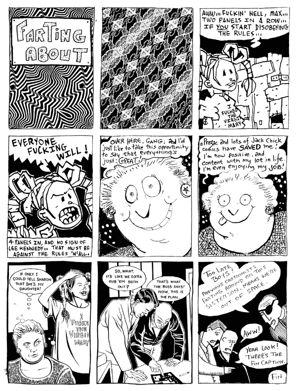 1 Darryl Cunningham 2 Max Traffic 3 Simon Gane4 Simon Gane 5 Lee Kennedy 6 Lee Kennedy 7 Steve Martin 8 Steve Martin 9 Darryl CunninghamAll artwork � individual artists. Not to be reproduced without permission